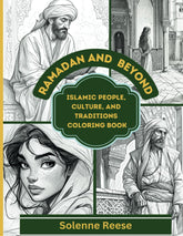 Ramadan and Beyond: Islamic People, Culture, and Traditions Coloring Book: 28 High-Definition Pages Featuring People, Culture, Dresses, Food, and Ramadan Traditions for Kids and Adults